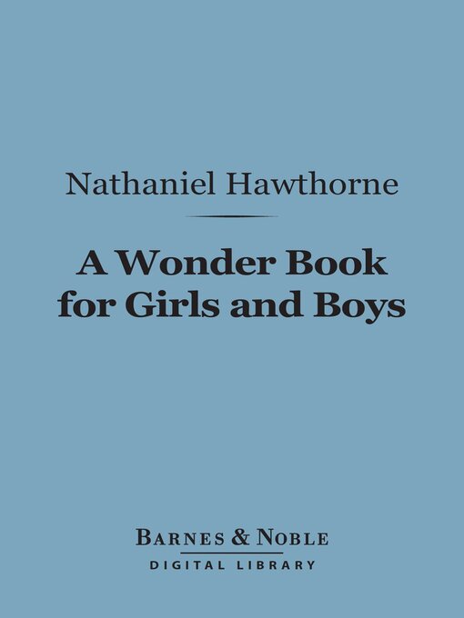 Title details for A Wonder Book for Girls and Boys (Barnes & Noble Digital Library) by Nathaniel Hawthorne - Available
